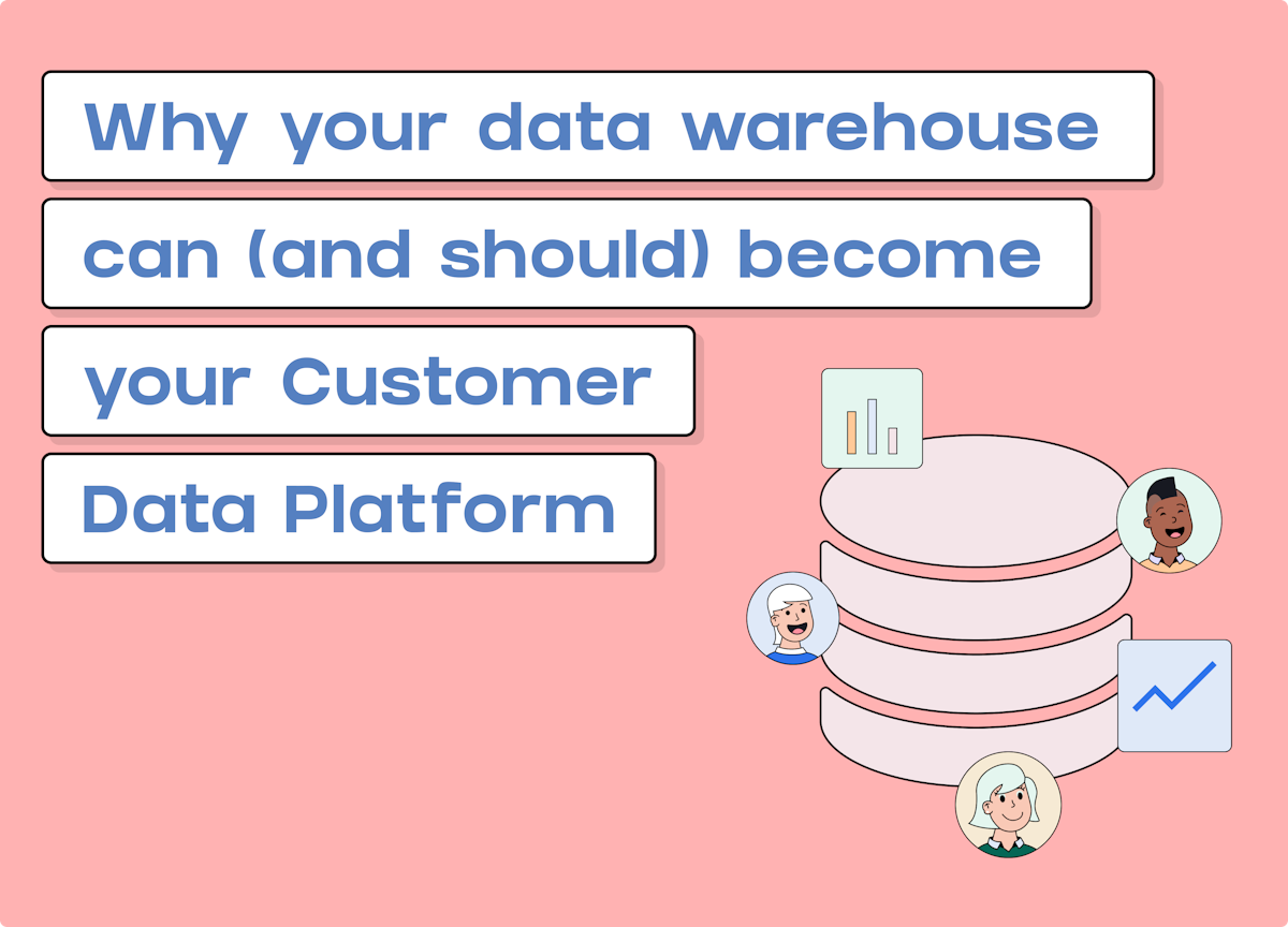 Why Your Data Warehouse Can (and Should) Become Your CDP image
