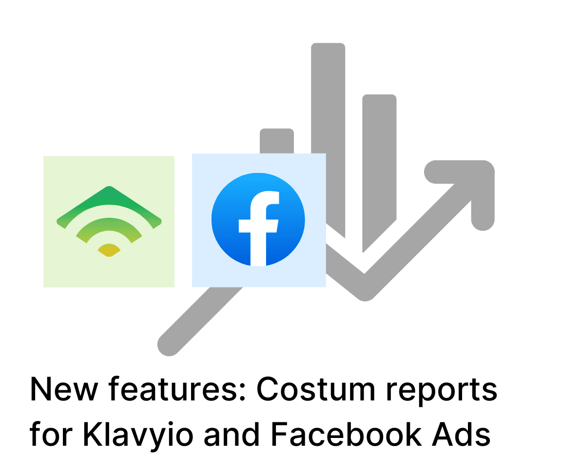 New Klaviyo and Facebook Ads custom reports features