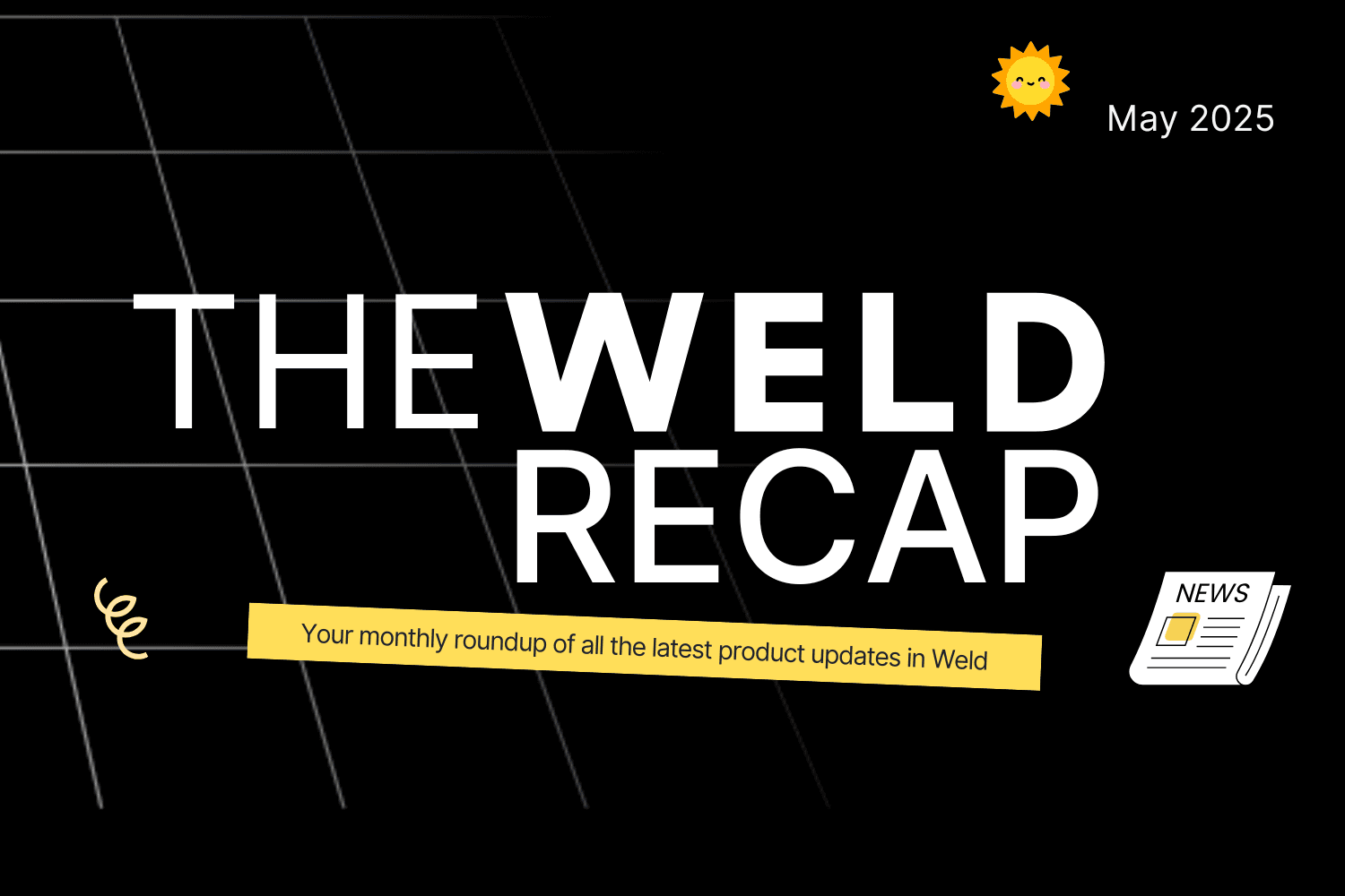 Weld Product Updates – May 2025 image