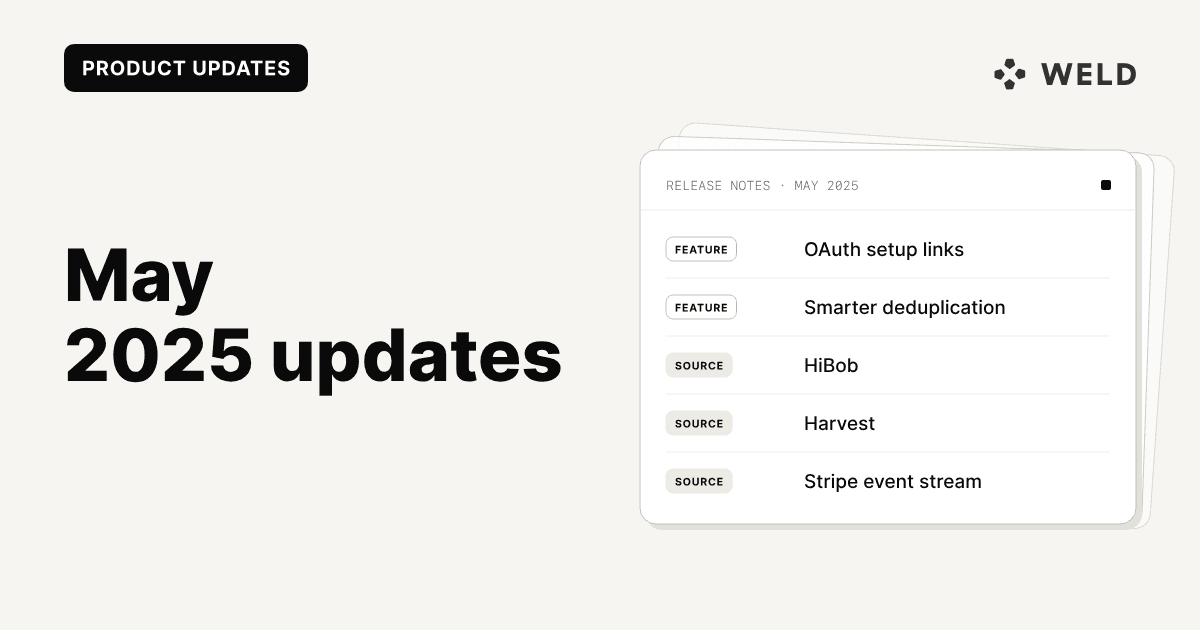 Weld May 2025 Product Recap – OAuth Setup, New Connectors & Smarter Syncs