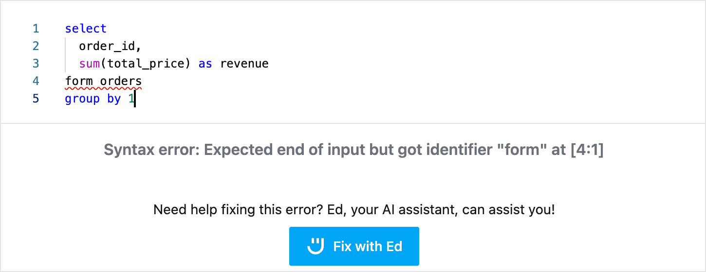 The Weld SQL editor with a red error marker under line 4, form orders, where from was misspelled, and below it the warehouse's message: Syntax error, expected end of input but got identifier form at line 4, with a Fix with Ed button.