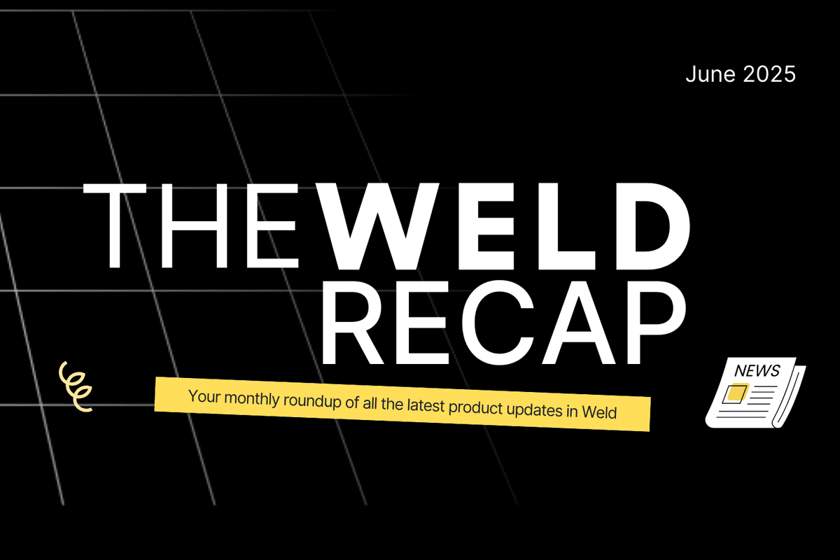 Weld Product Updates – June 2025 image