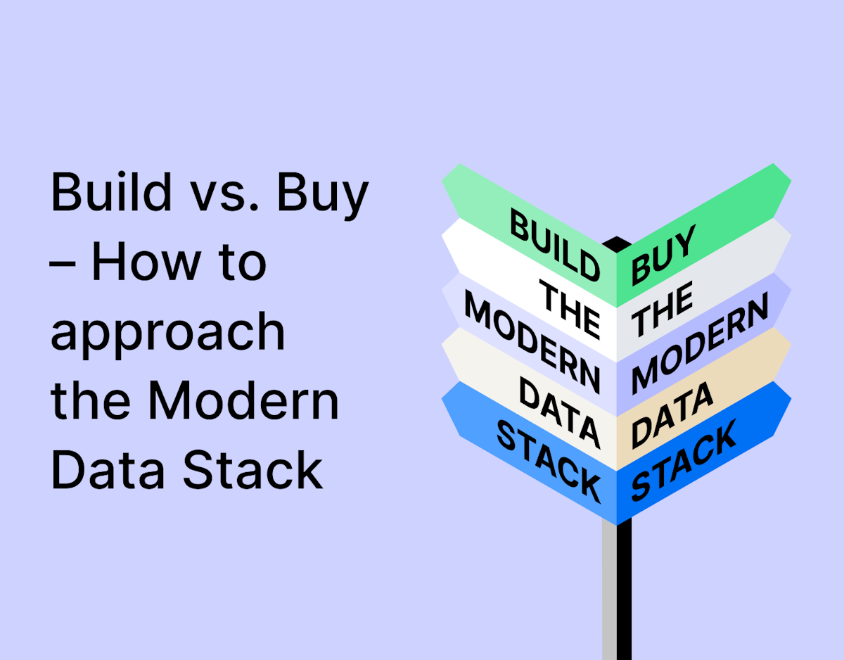 Build vs. Buy – How to approach the Modern Data Stack