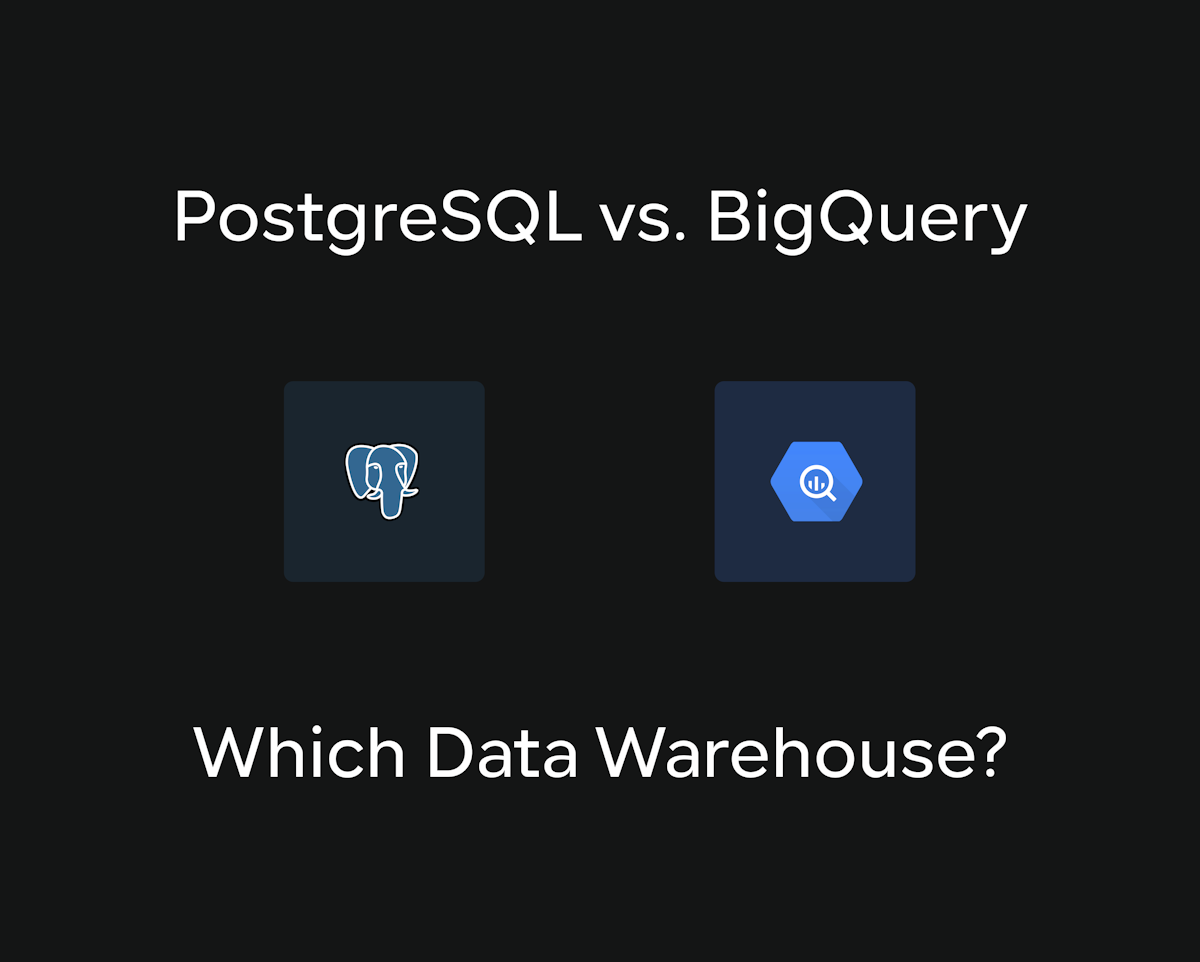 PostgreSQL vs. BigQuery – Which Data Warehouse is Better?
