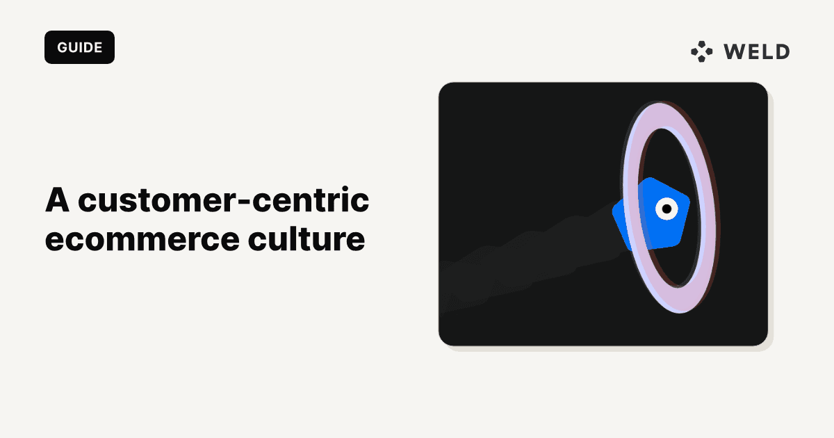 Creating a customer-centric culture in ecommerce